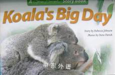 Koala\'s Big Day A Steve Parish Story Book Rebecca Johnson