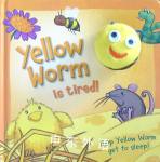 Wiggle Worm:Yellow Worm is tired! Hinkler Books Pty Ltd