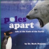 Poles Apart (life at the ends of the earth)