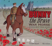 Bunny, the Brave War Horse : Based on a True Story Elizabeth MacLeod