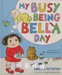 My Busy Being Bella Day Rebecca Patterson