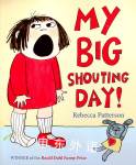 My Big Shouting Day Rebecca Patterson