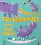 There's a triceratops in the tree house Aleksei Bitskoff and Ruth Symons