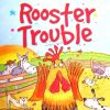 Rooster trouble