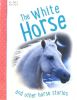Horse Stories - The White Horse