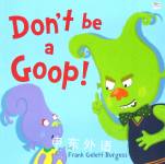 Don't be a goop! Frank Gelett Burgess