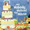 And Nobody Noticed the Mouse (Picture Storybooks)