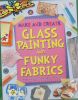 Glass painting and funky fabrics make cool glass and fabric creations!