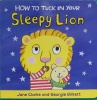 How to Tuck In Your Sleepy Lion