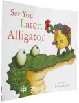 See you later,Alligator