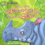 Just So Stories:How the rhinoceros got his skin Daron Parton