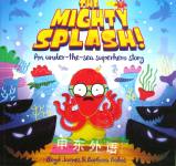 The Mighty Splash! An under-the-sea superhero story Lloyd James