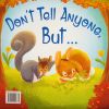 Don't Tell Anyone,But...A Funny Animal Tale About Learning to Listen