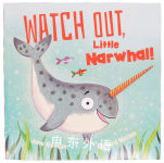 Watch Out Little Narwhal Jane Riordan