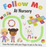 Follow Me at Nursery (Trace the trails with your finger to join in the story) Fhiona Galloway
