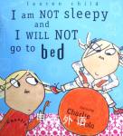 I am Not Sleepy and I Will Not Go to Bed Lauren Child
