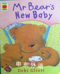 Mr. Bear New Baby Debi Gliori