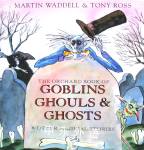 The Orchard Book of Goblins Ghouls and Ghosts and Other Magical Stories Martin Waddell