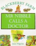 Mr. Nibble Calls a Doctor (Blackberry Farm) Jane Pilgrim