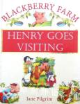 Henry Goes Visiting (Blackberry Farm) Jane Pilgrim