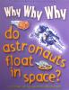 Why Do Astronauts Float in Space?