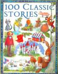 100 Classic Stories Miles Kelly Publishing Ltd