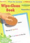 Fun To Learn Wipe-Clean Book Opposites  Ages 4 and up Alligator Books