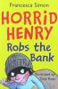 Horrid Henry robs the bank(Horrid Henry #17)