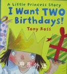 I Want Two Birthdays! Tony Ross