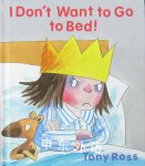 I Don't Want to Go to Bed! (Little Princess) Tony Ross