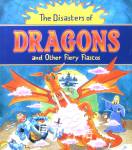 The Disasters of Dragons and other fiery fiascos Nicola Baxter