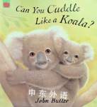Can You Cuddle Like a Koala John Butler