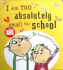 I Am Too Absolutely Small for School  (Charlie and Lola)