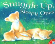 Snuggle Up, Sleepy Ones Claire Freedman; Tina MacNaughton