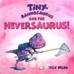 Tiny Rannosaurus and the Never Saurus Nick Ward