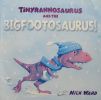 Tinyrannosaurus and the Bigfootosaurus