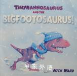 Tinyrannosaurus and the Bigfootosaurus Nick Ward