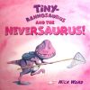 Tinyrannasaurus and the Neversaurus
