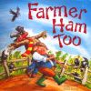 Farmer Ham Too