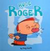 Rude Roger (Little Monsters Picture Flats)