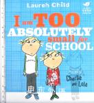 I am Too Absolutely Small for School Lauren Child