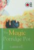The Magic Porridge Pot: Ladybird Tales