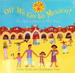 Off We Go to Mexico An Adventure in the Sun Laurie Krebs and Christopher Corr