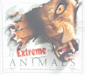 Extreme Animals Weird and wonderful, fast and ferocious! Steve Parker