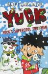 Yuck s Supercool Snotman Matt and Dave