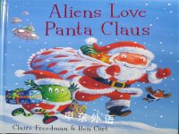 Aliens love Panta Claus Claire Freedman and Ben Cort