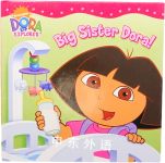 DORA the explorer ：BIG SISTTER DORA Alison Inches (Adapted by)