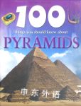 100 Things You Should Know About Pyramids John Malam