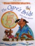Ogre Bride and Other Stories (5 Minute Children's Stories) Belinda Gallagher