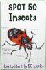 How to identify 50 species: Spot 50 Insects